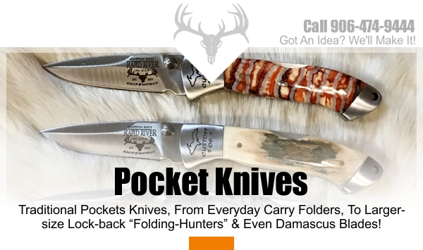 Michigan Custom Pocket Knife | Rapid River Knifeworks Knife Store